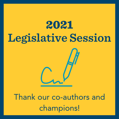 2021 Legislative Session - thank our co-authors and champions!