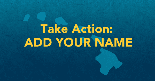 Take Action Add your Name Hawaii Graphic
